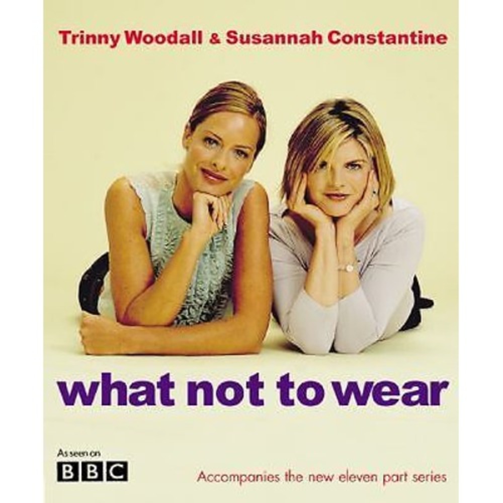What Not to Wear by Susannah Constantine and Trinny Woodall (2002, Paperback).
